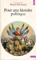 Pour Une Histoire Politique (1996) De René Rémond - Geschiedenis