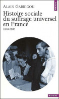 Histoire Sociale Du Suffrage Universal En France (1848-2000) (2002) De Alain Garrigou - Geschiedenis