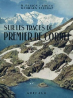 Sur Les Traces De Premier De Cordée (1952) De Georges Frison-Roche - Reisen