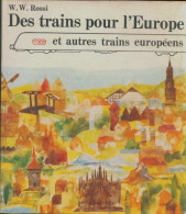 Des Trains Pour L'Europe Et Autres Trains Européens (1968) De W.W Rossi - Sonstige & Ohne Zuordnung