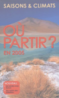 Où Partir ? : En 2005 Saisons Et Climats (2004) De Jean-Noël Dardes - Toerisme