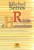 Récits D'humanisme (2006) De Michel Serres - Psychologie & Philosophie