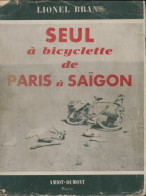 Seul à Bicyclette De Paris à Saïgon (1950) De Lionel Brans - Reisen