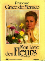 Mon Livre Des Fleurs (1987) De Grace De Monaco - Garden
