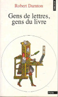 Gens De Lettres, Gens Du Livre (1993) De Robert Darnton - Andere & Zonder Classificatie