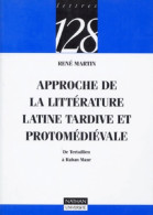 Approche De La Littérature Latine Tardive Et Protomédiévale : De Tertullien à Raban Maur (1999) De René Marti - Auteurs Classiques