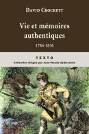 Vies Et Mémoires Authentiques 1786-1836 (2010) De David Crockett - History