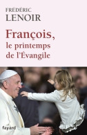 François, Le Printemps De L'évangile (2014) De Frédéric Lenoir - Religione