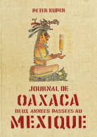 Journal D'Oaxaca : Deux Années Passées Au Mexique (2011) De Peter Kuper - Altri & Non Classificati