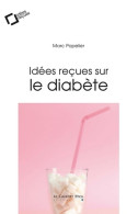 Idées Reçues Sur Le Diabète (2019) De Marc Popelier - Salute