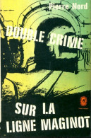 Double Crime Sur La Ligne Maginot (1974) De Pierre Nord - Otros & Sin Clasificación