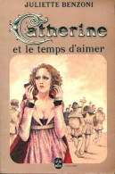 Catherine Tome V : Catherine Et Le Temps D'aimer (1975) De Juliette Benzoni - Historisch