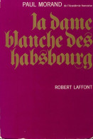 La Dame Blanche Des Habsbourg (1964) De Paul Morand - Geschiedenis