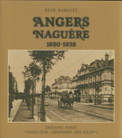 Angers Naguère 1850-1938 (1980) De René Rabault - Geschiedenis