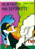 Pas De Vacances Pour Fantômette (1973) De Georges Chaulet - Autres & Non Classés