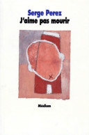 J'aime Pas Mourir (1996) De Serge Perez - Autres & Non Classés