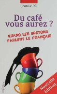 Du Café Vous Aurez ? (2011) De Jean Le Dû - Autres & Non Classés