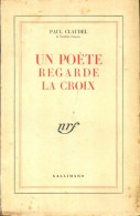 Un Poète Regarde La Croix (1947) De Paul Claudel - Religión