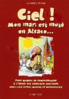 Ciel ! Mon Mari Est Muté En Alsace... (2000) De Laurence Winter - Altri & Non Classificati