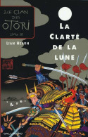 Le Clan Des Otori Tome III : La Clarté De La Lune (2004) De Lian Hearn - Autres & Non Classés