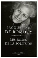 Les Roses De La Solitude (2006) De Jacqueline De Romilly - Autres & Non Classés