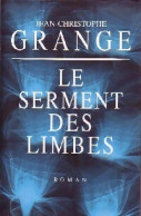 Le Serment Des Limbes (2007) De Jean-Christophe Grangé - Autres & Non Classés