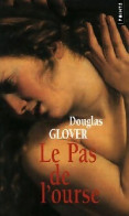 Le Pas De L'ourse (2006) De Douglas Glover - Autres & Non Classés