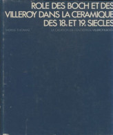 Rôle Des Boch Et Des Villeroy Dans La Céramique Des 18e Et 19e Siècles (1974) De Thérèse Thomas - Art
