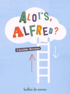 Alors Alfred ? (2015) De Clotilde Bernos - Autres & Non Classés