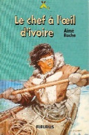 Le Chef à L'oeil D'ivoire (1996) De Aimé Roche - Autres & Non Classés