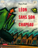 Léon Sans Son Chapeau (1997) De Pierre Pratt - Autres & Non Classés