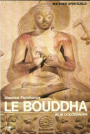 Le Bouddha Et Le Bouddhisme (1974) De Maurice Percheron - Sonstige & Ohne Zuordnung