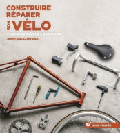 Construire Réparer Son Vélo : Fabriquer Un Vélo à Sa Mesure (2018) De Jenni Gwiazdowski - Deportes