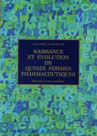 Naissance Et évolution De Quinze Formes Pharmaceutiques (1996) De Liliane Pariente - Sciences