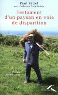 Paul Bedel. Testament D'un Paysan En Voie De Disparition (2009) De Paul Bedel - Other & Unclassified