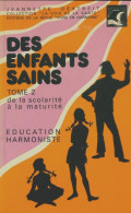 Des Enfants Sains Tome II : De La Scolarité à La Maturité () De Jeannette Dextreit - Salute