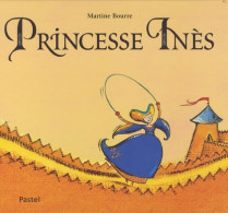Princesse Ines (2008) De Martine Bourre - Autres & Non Classés