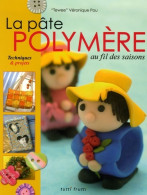 La Pâte Polymère Au Fil Des Saisons (2006) De Véronique Pou - Tuinieren