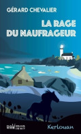 La Rage Du Naufrageur : Kerlouan (2023) De Gérard Chevalier - Otros & Sin Clasificación