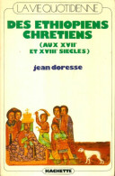 La Vie Quotidienne Des éthiopiens ( Aux XVIIe Et XVIIIe Siècles ) (1972) De Jean Doresse - Geschiedenis