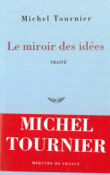 Le Miroir Des Idées (1994) De Michel Tournier - Autres & Non Classés