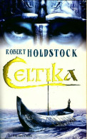 Celtika (2004) De Robert Holdstock - Sonstige & Ohne Zuordnung