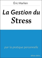 La Gestion Du Stress (2010) De Christophe André - Psicologia/Filosofia