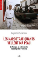 Les Narcotrafiquants Veulent Ma Peau : Au Mexique Un Prêtre Contre Les Trafiquants D'hommes (2018) D - Religion