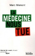 La Médecine Nous Tue (2008) De Marc Menant - Salud