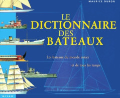 Dictionnaire Des Bateaux : Tous Les Bateaux Du Monde Et De Tous Les Temps (2000) De Maurice Duron - Natualeza