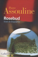 Rosebud : Éclats De Biographies (2006) De Pierre Assouline - Autres & Non Classés