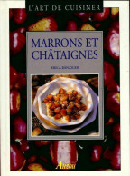 L'art De Cuisiner Marrons Et Châtaignes (1998) De Erica Bänziger - Gastronomía