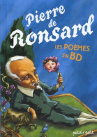 Pierre De Ronsard Les Poèmes En BD (2006) De Collectif - Altri & Non Classificati