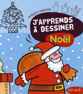 J'apprends à Dessiner Noël (2003) De Philippe Legendre - Other & Unclassified